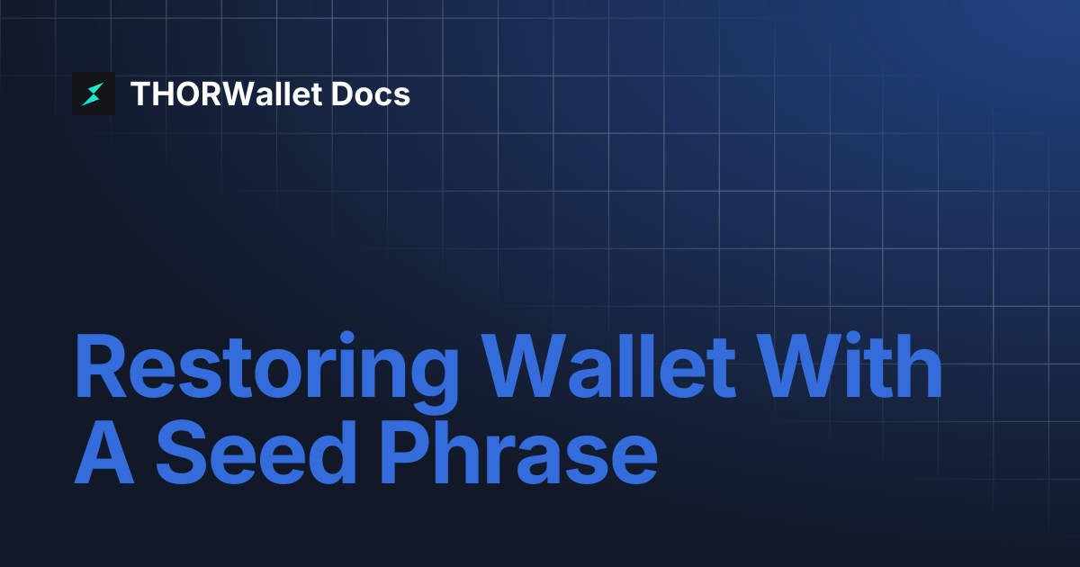 Restoring Wallet With A Seed Phrase | THORWallet Docs